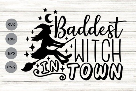Baddest Witch in Town Svg Review
