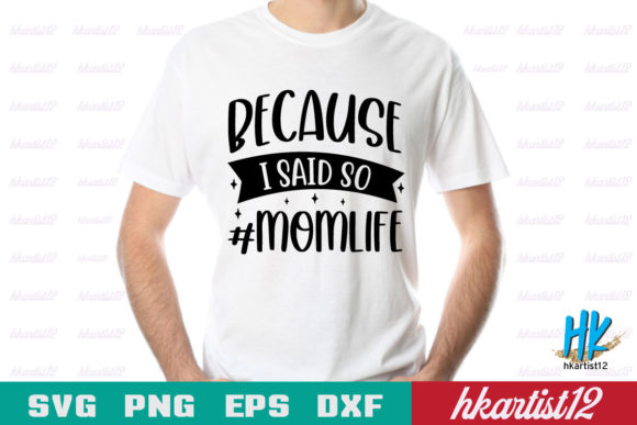 Because I Said so momlife SVG Cut File: Graphics for Crafts