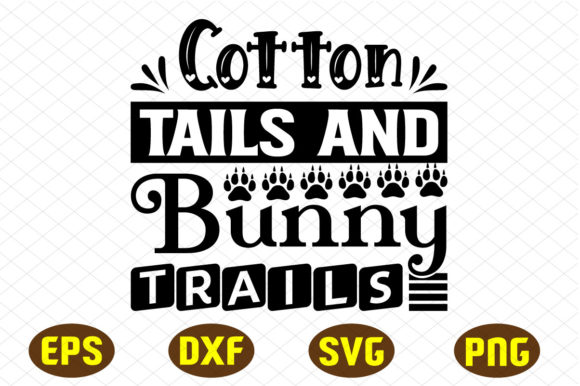 Cotton Tails and Bunny Trails Svg Design for Graphics
