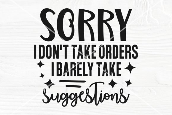 I Don t Take Orders, I Barely Take...SVG Graphics in Crafts