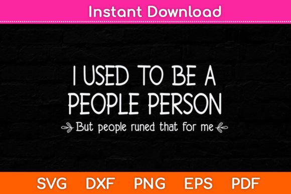 I Used to Be a People Person Funny Graphics for Crafts