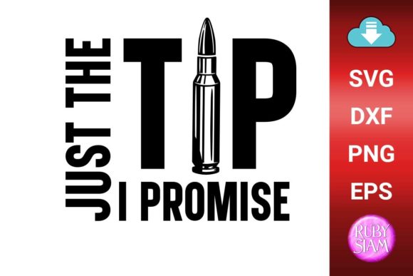 Just the Tip I Promise, Girls and Guns Graphics for Crafts