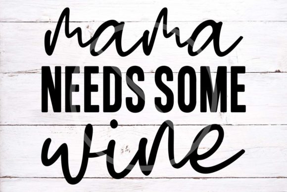 Mama Needs Wine SVG Cut File, Funny Mom