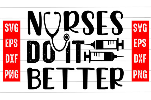 Nurses Do It Better Svg Design for Graphics and Crafts