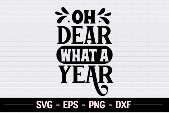 Oh Dear What a Year - SVG: A Graphic Design Asset for Crafts