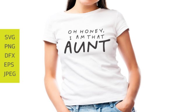 Oh Honey, I Am That Aunt SVG: A Designer's Review