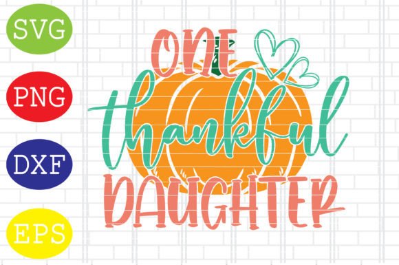 One Thankful Daughter Svg, Thanksgiving Graphics and Crafts Review