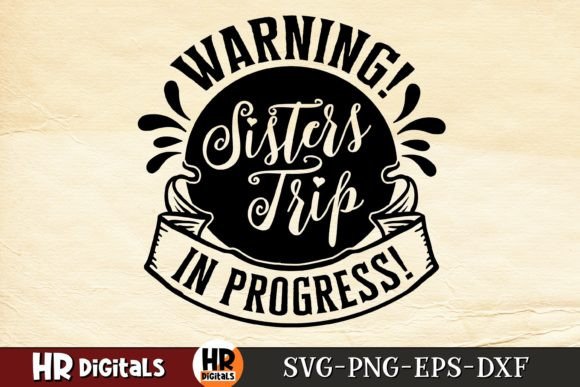 Sisters Trip in Progress, Girls Weekend Graphics for Crafts