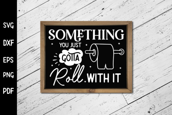 Something You Just Gotta Roll with It Graphics in Crafts